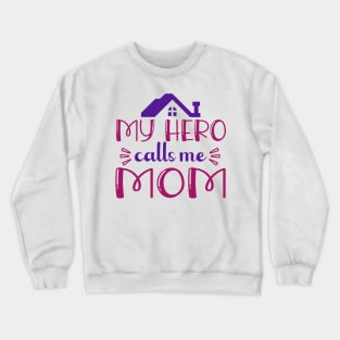 my hero calls me mom Crewneck Sweatshirt